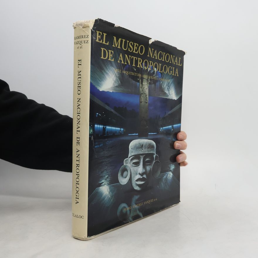 Pedro Ramírez Vázquez El Museo Nacional de Antropología
