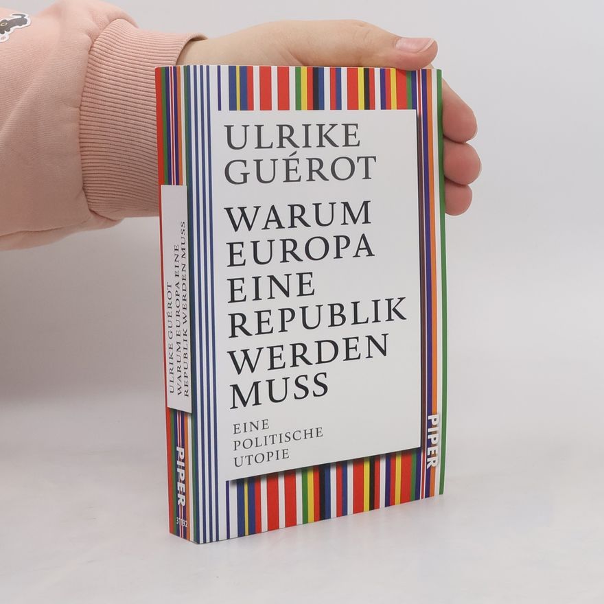 Ulrike Guérot Warum Europa eine Republik werden muss