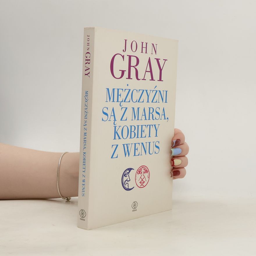 John Gray Mężczyźni są z Marsa, kobiety z Wenus