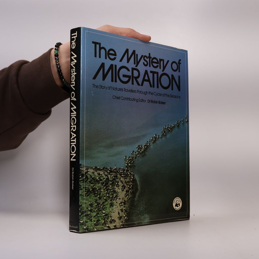 Robin Baker The Mystery of Migration