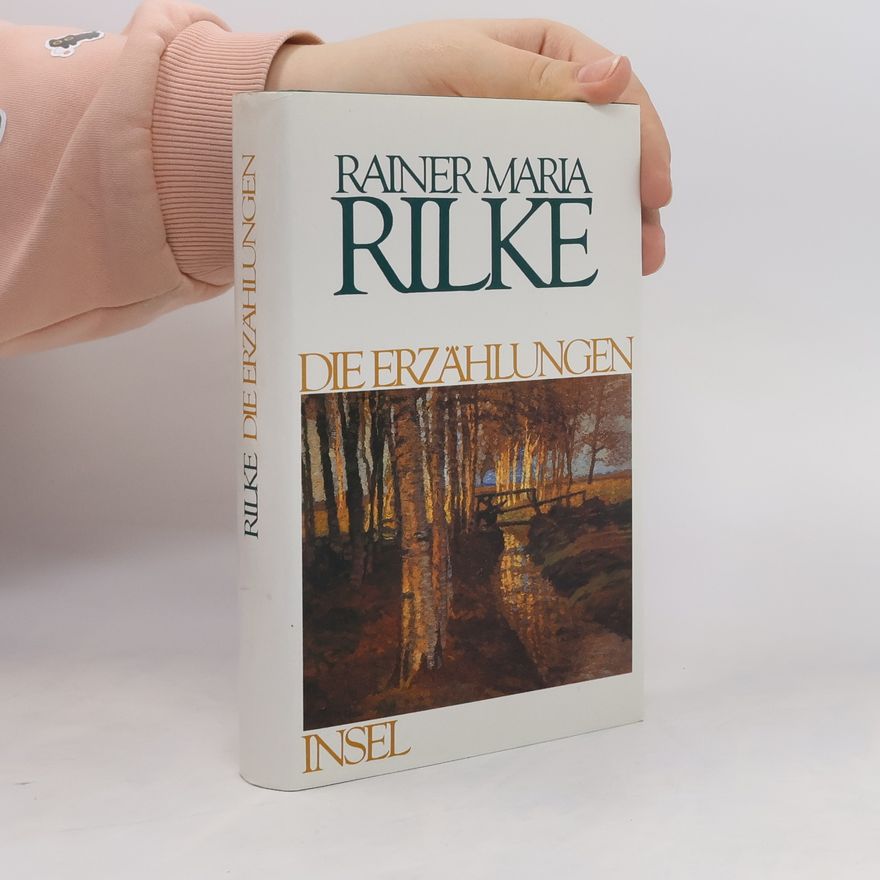 Rainer Maria Rilke Die Erzählungen