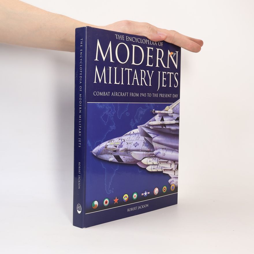 Robert Jackson The Encyclopedia of Modern Military Jets