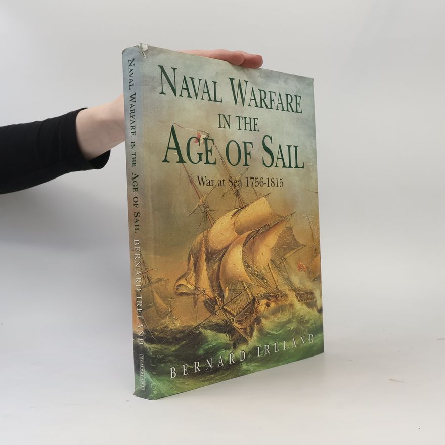 Bernard Ireland Naval Warfare in the Age of Sail