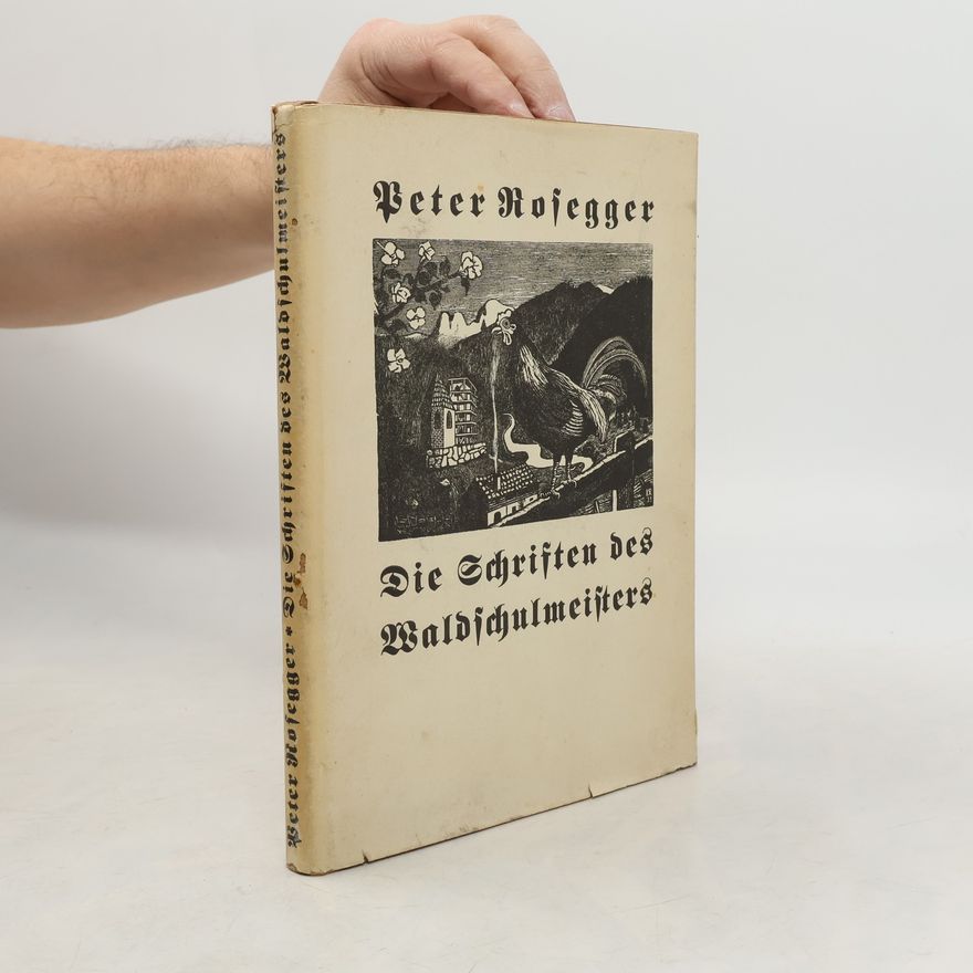 Peter Rosegger Die Schriften des Waldschulmeisters