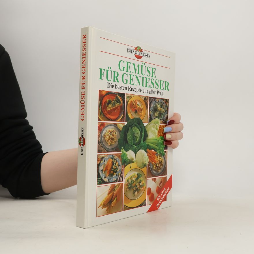 Autorenkollektiv Gemüse für Geniesser: Die besten Rezepte aus aller Welt