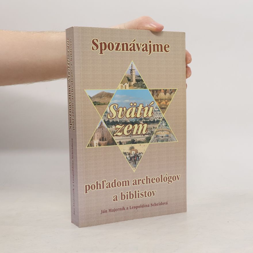 Leopoldína Scheidová Spoznávajme Svätú zem pohľadom archeológov a biblistov