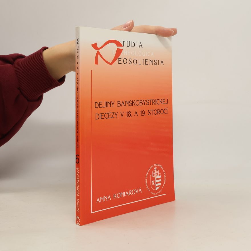 Anna Koniarová Dejiny Banskobystrickej diecézy v 18. a 19. storočí