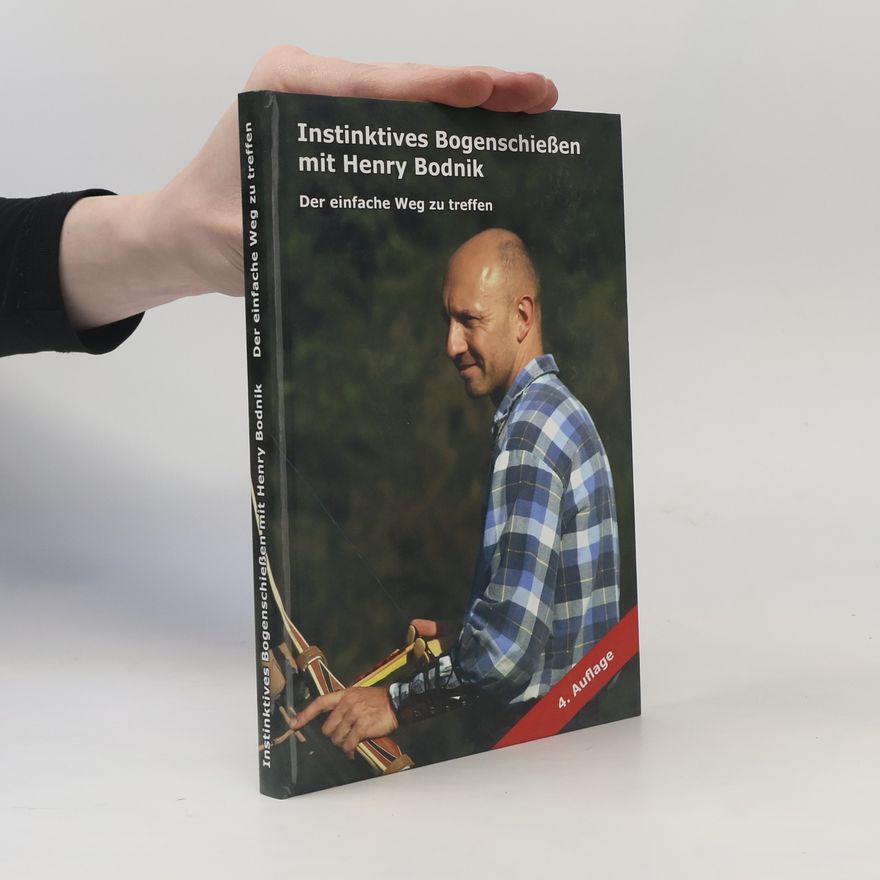 Henry Bodnik Instinktives Bogenschießen mit Henry Bodnik