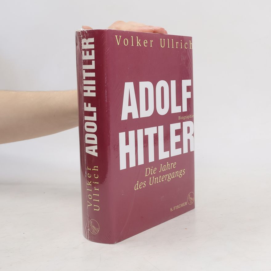 Volker Ullrich Adolf Hitler - die Jahre des Untergangs 1939-1945