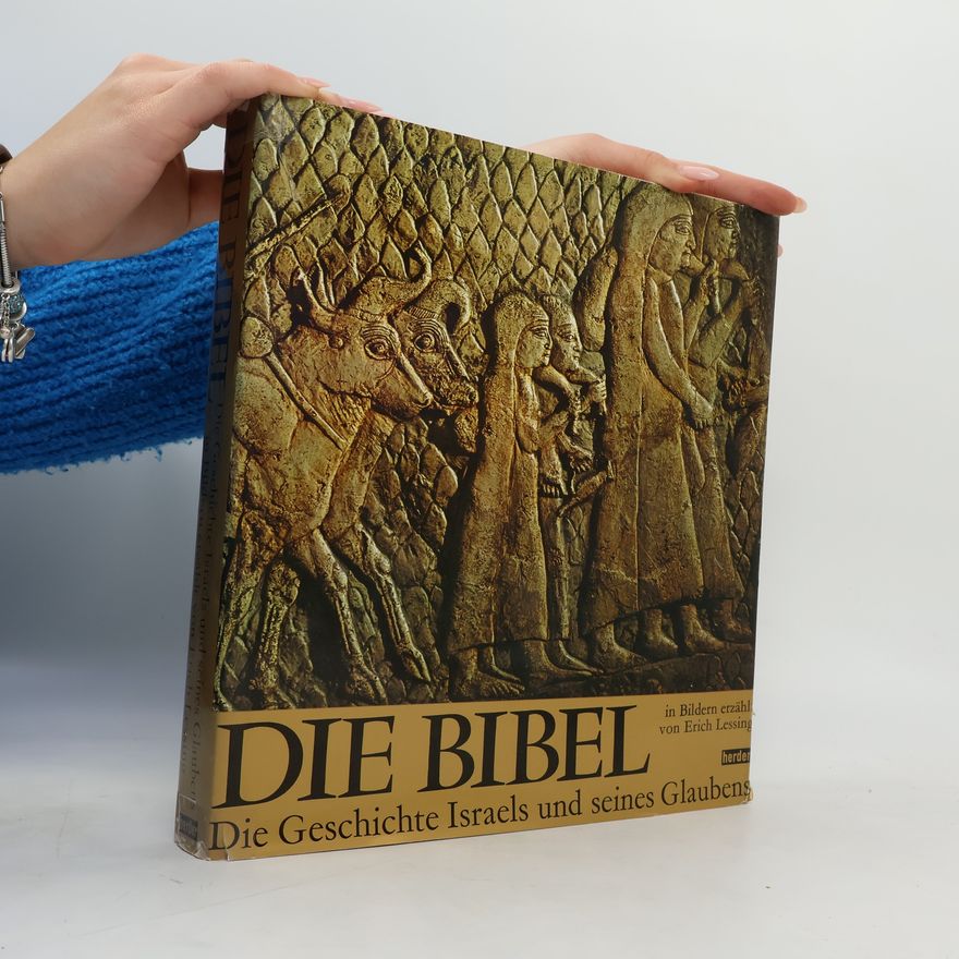 Erich Lessing Die Bibel: Die Geschichte Israels und seines Glaubens