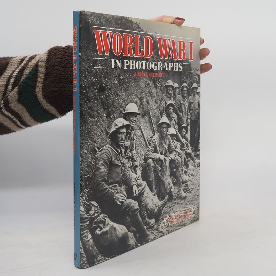 Adrian Gilbert World War I in Photographs