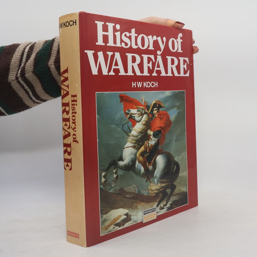 Hannsjoachim W. Koch History of Warfare