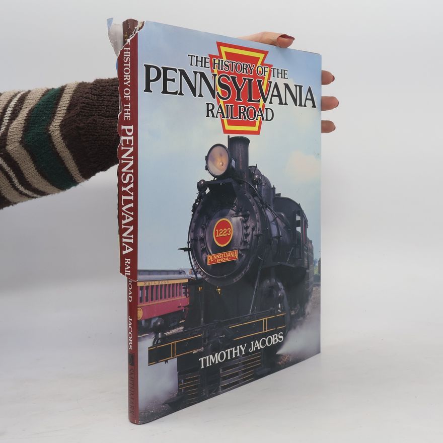 Timothy C Jacobson The History of the Pennsylvania Railroad