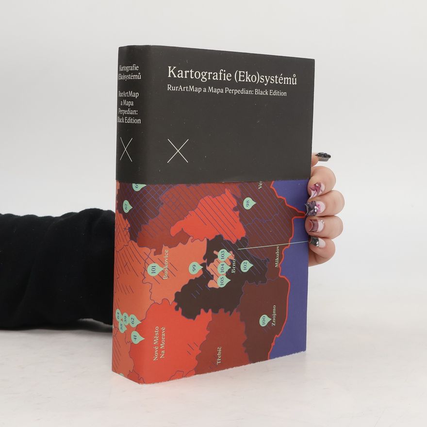 Various authors Kartografie (Eko)systémů RurArtMap a Mapa Perpedian: Black Edition