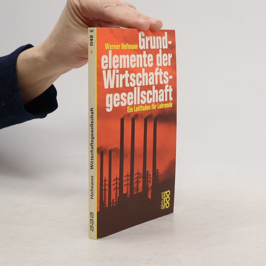 Werner Hofmann Grundelemente der Wirtschaftsgesellschaft