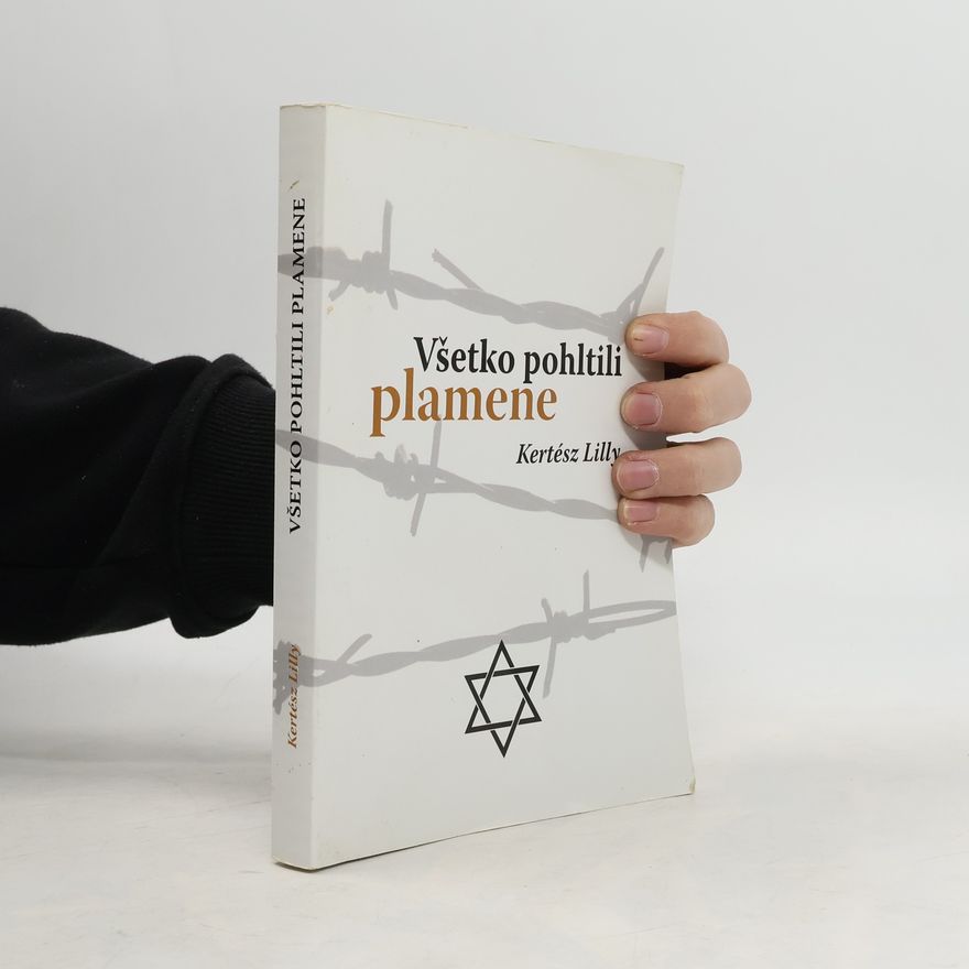 Lilly Kertész Všetko pohltili plamene