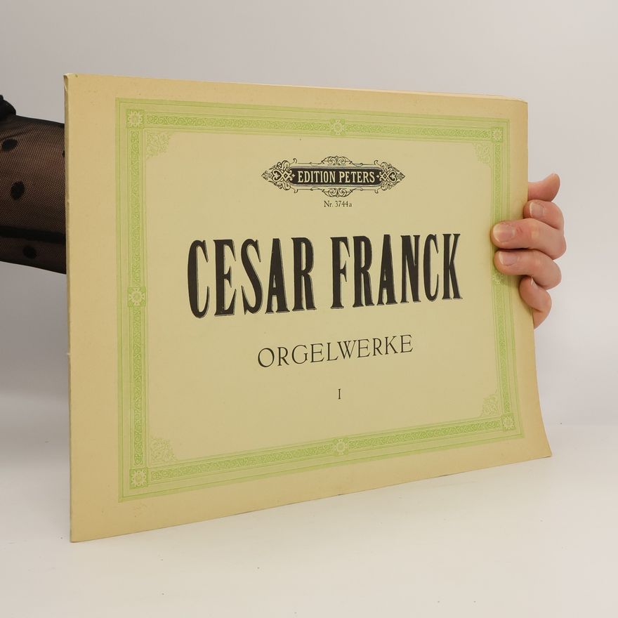 César Franck Orgelwerke I