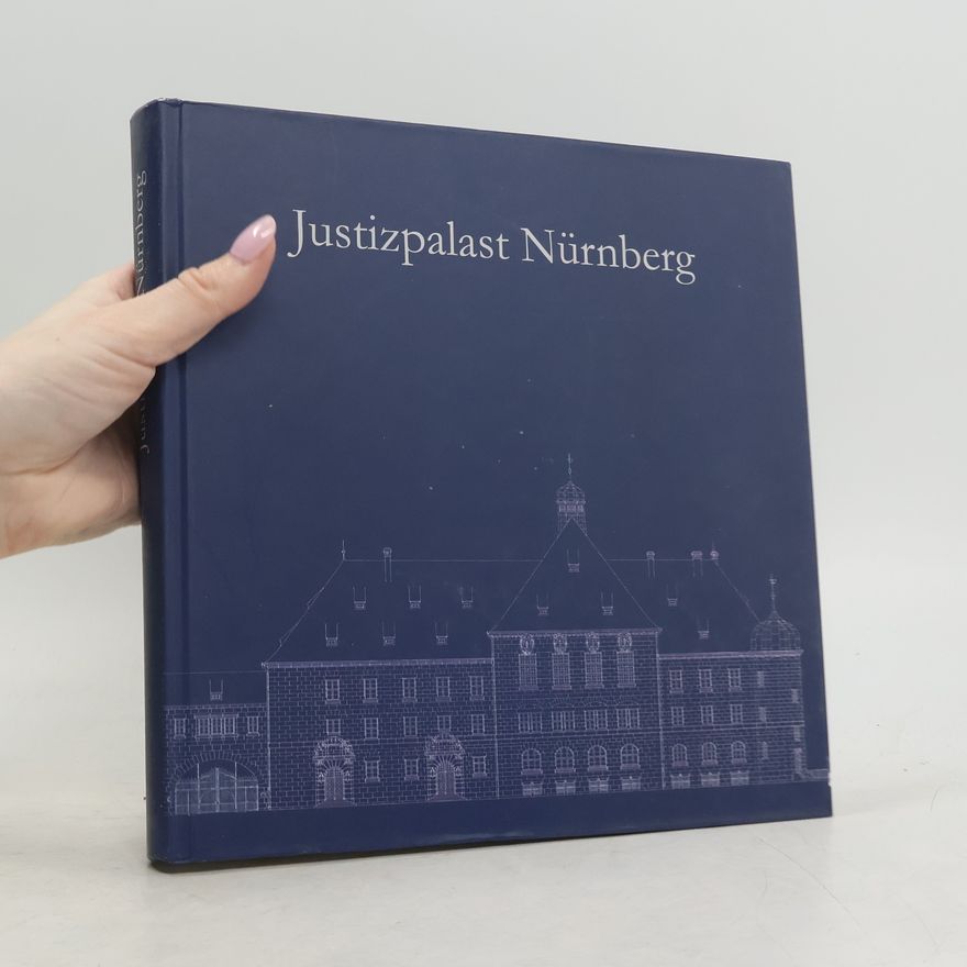 Autorenkollektiv Justizpalast Nürnberg - Ein Ort der Weltgeschichte wird 100 Jahre