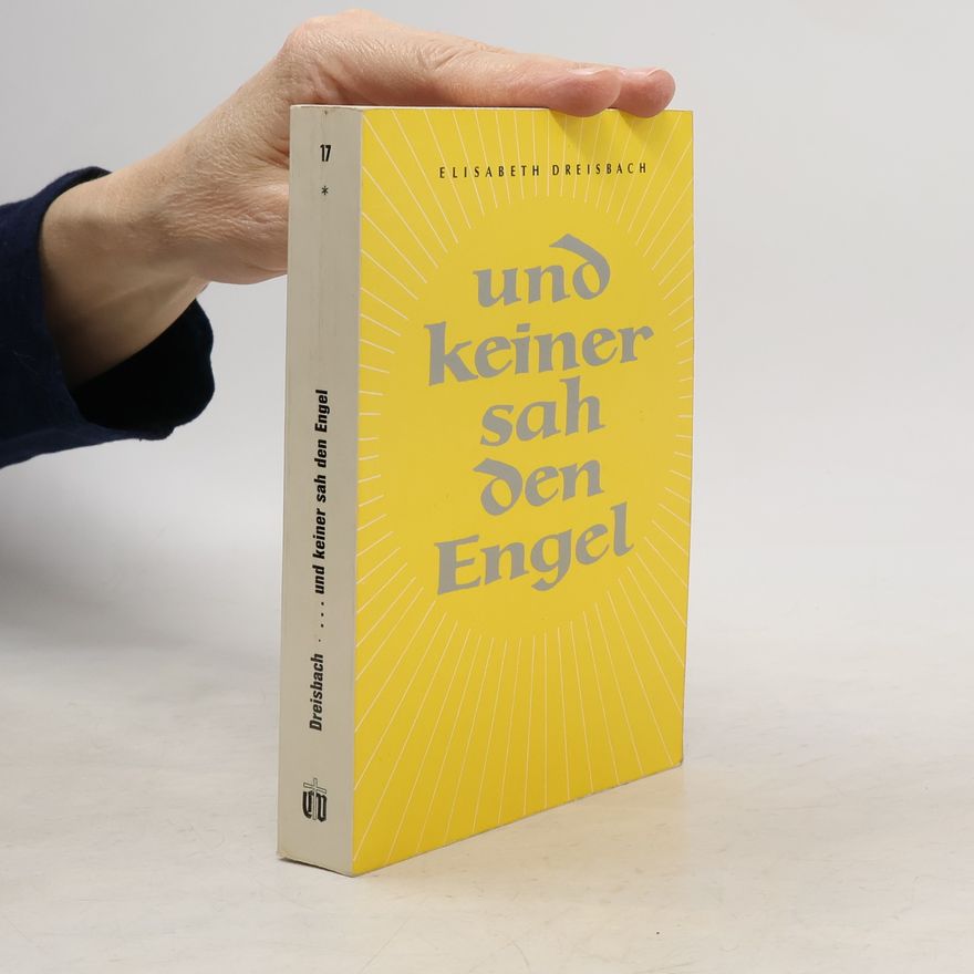 Elisabeth Dreisbach Und keiner sah den Engel
