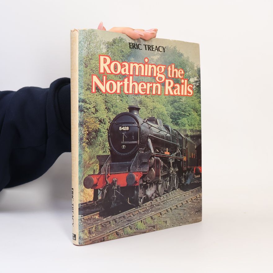 Eric Treacy Roaming the Northern Rails