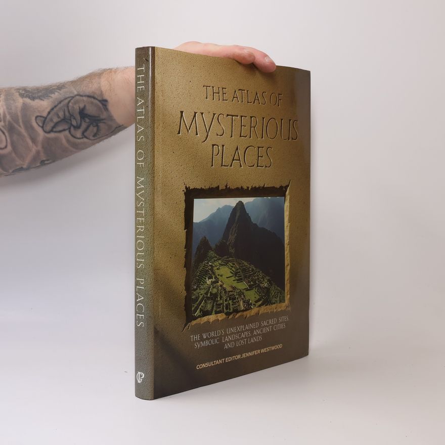 Jennifer Westwood The Atlas of Mysterious Places