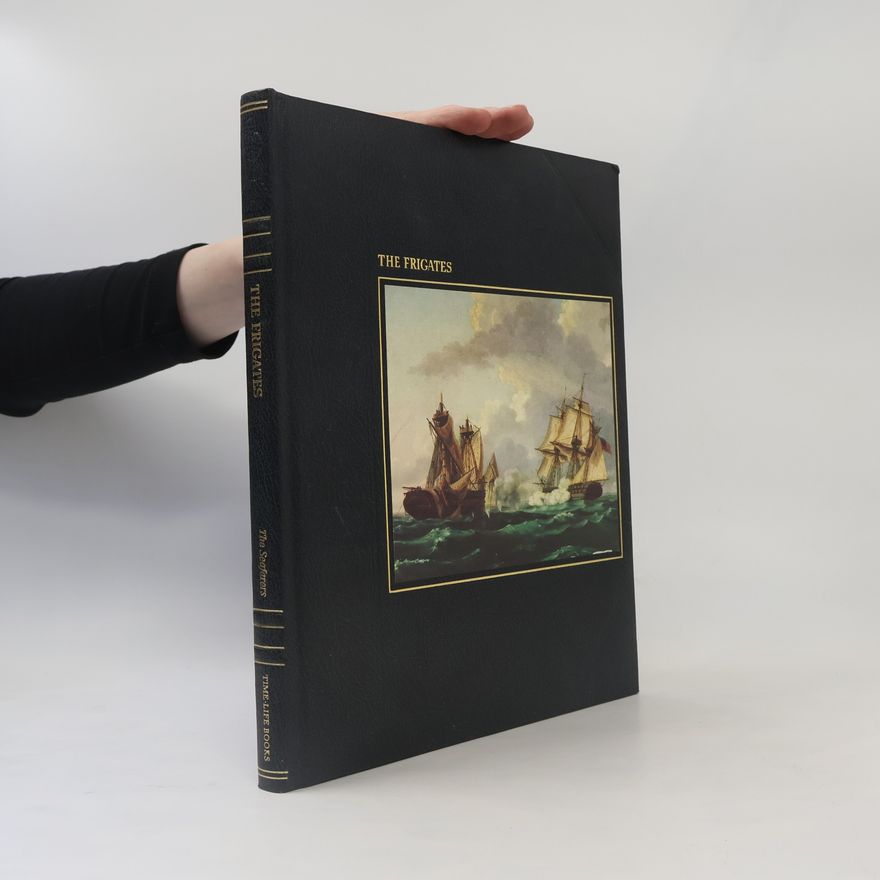 Time-Life Books The Seafarers: The Frigates