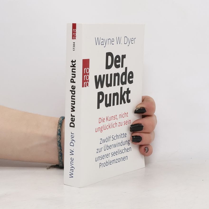 Wayne W. Dyer Der wunde Punkt