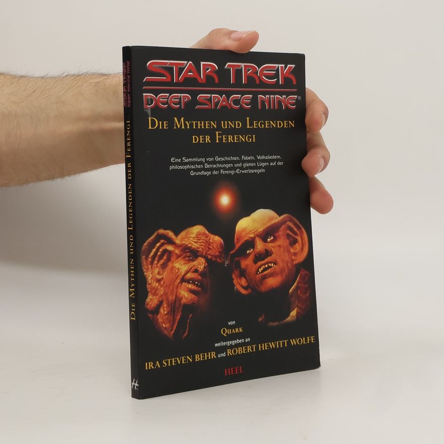 Ira Steven Behr Star Trek - Deep Space Nine, die Mythen und Legenden der Ferengi