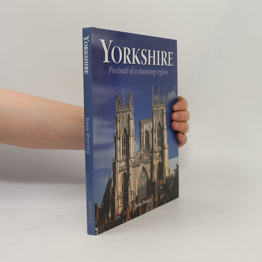 John Potter Portrait Guides: Yorkshire - Portrait of a Stunning Region
