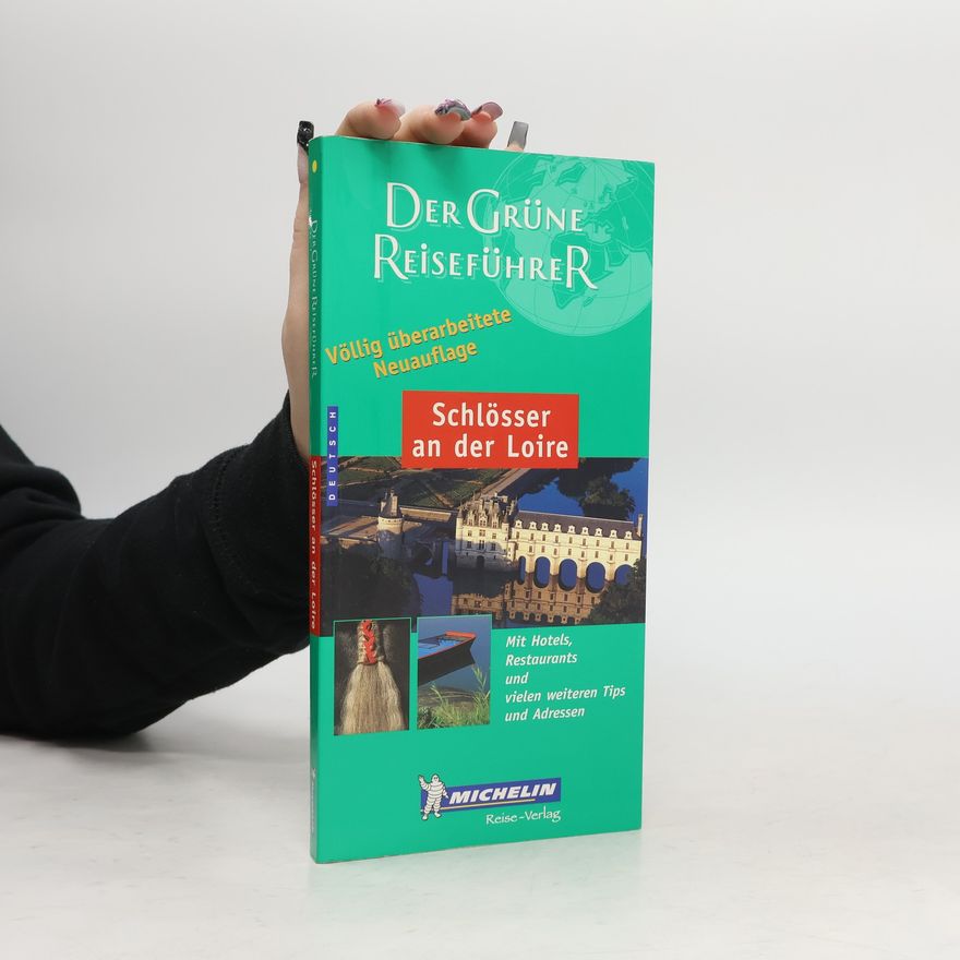 Kolektív autorov Schlösser an der Loire. Mit Hotles, Restaurants und vielen weiteren Tipps und Adressen