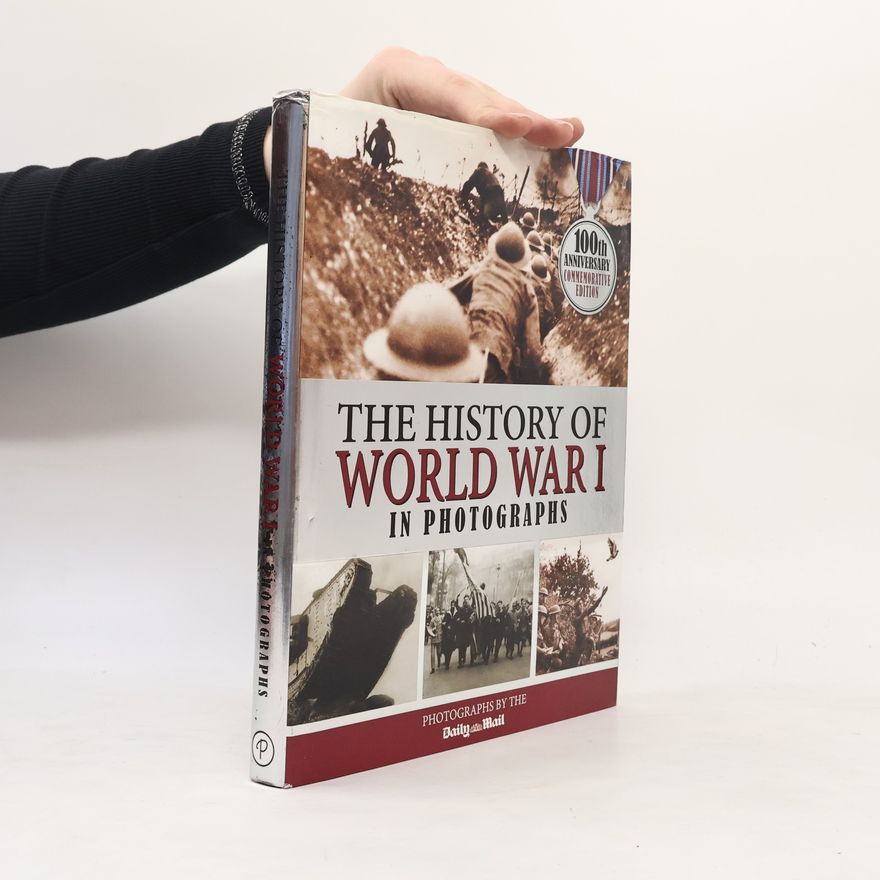 Daily Mail The History of World War I in Photographs