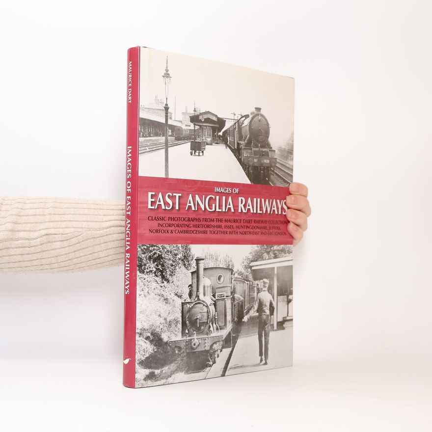 Maurice Dart Images of East Anglia Railways