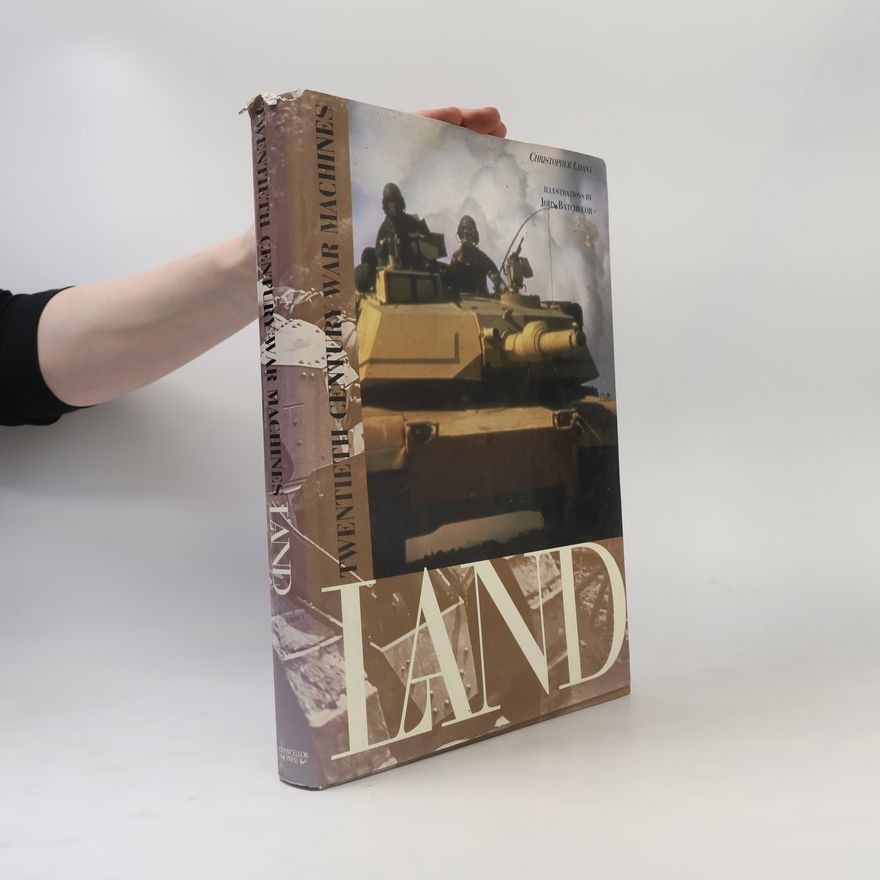 Christopher Chant Twentieth Century War Machines: Land
