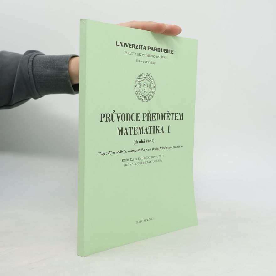 Univerzita Pardubice. Ústav matematiky Průvodce předmětem Matematika I.