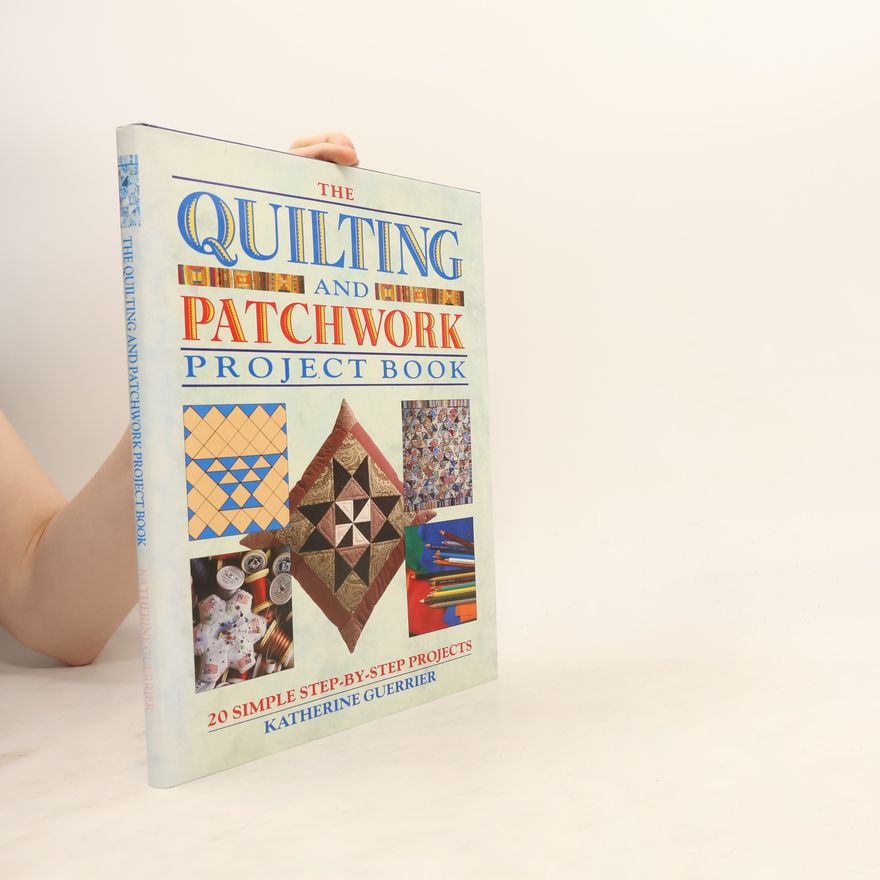 Katherine Guerrier The Quilting and Patchwork Project Book