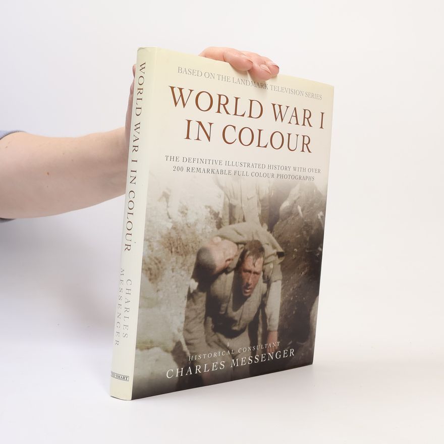 Charles Messenger World War I in Colour
