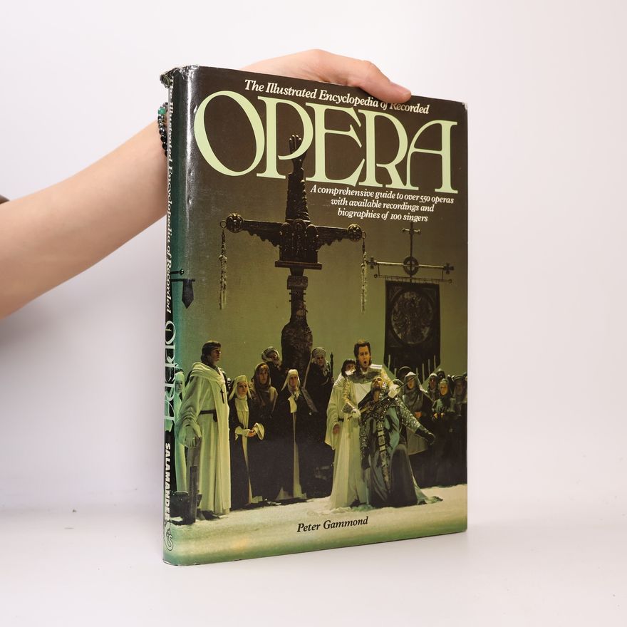 Peter Gammond The Illustrated Encyclopedia of Recorded Opera