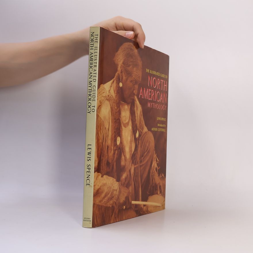 Lewis Spence Illustrated Guide to North American Mythology