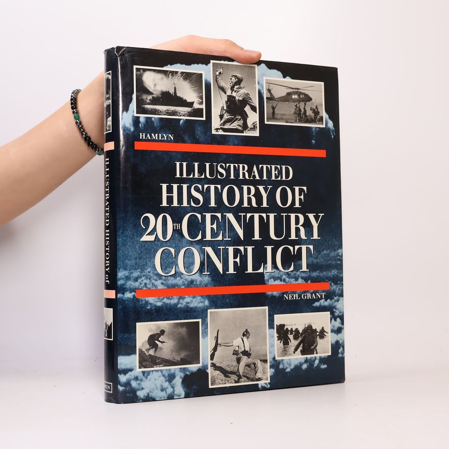 Neil Grant Illustrated History of 20th Century Conflict