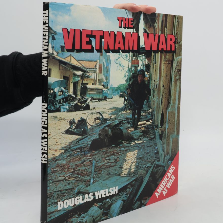 Douglas Welsh Americans at War: The Vietnam War