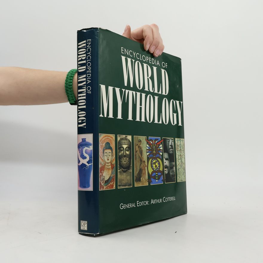 Arthur Cotterell Encyclopedia of World Mythology