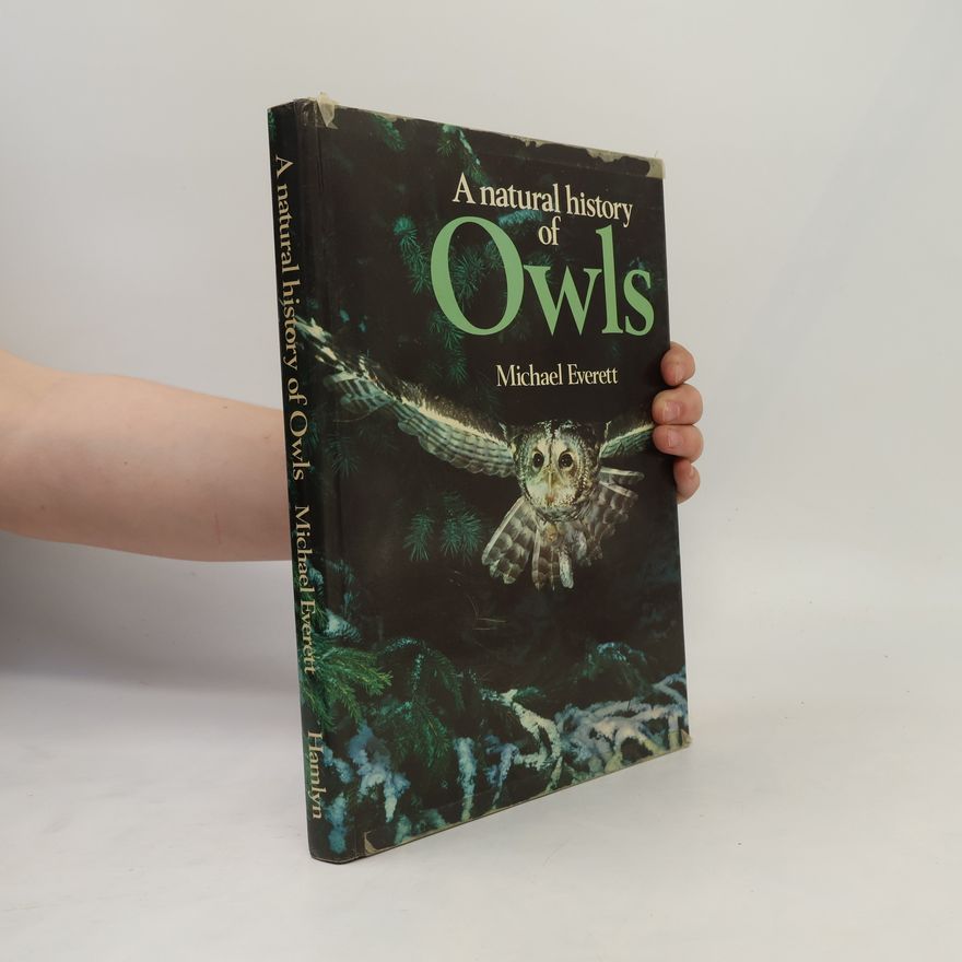 Michael Everett A natural history of Owls