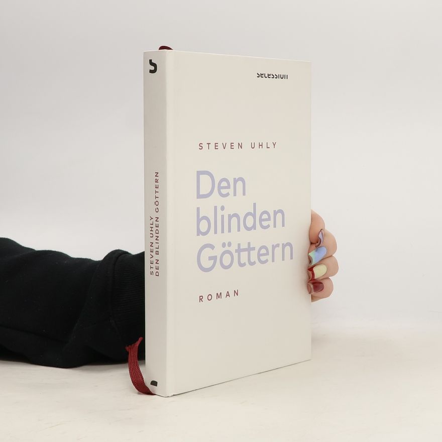 Steven Uhly Den blinden Göttern