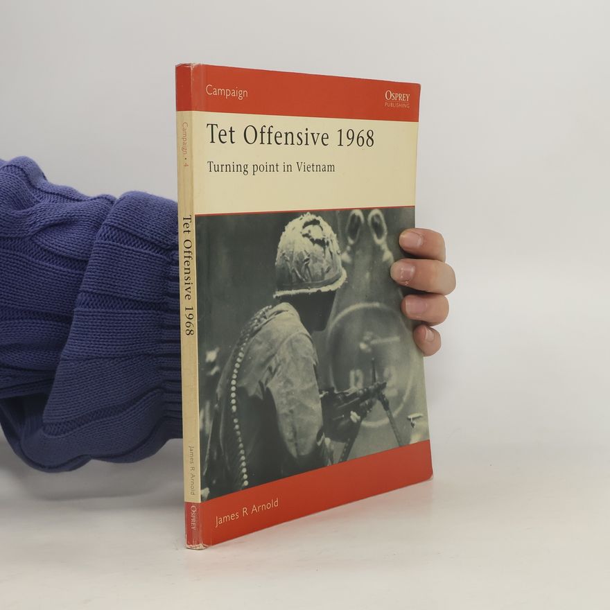 James R. Arnold Campaign - 4: Tet Offensive 1968