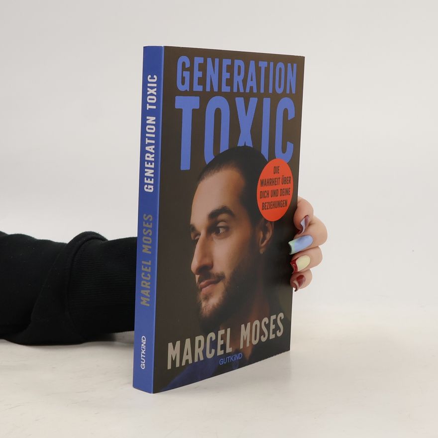 Marcel Moses Generation Toxic. Die Wahrheit über dich und deine Beziehungen | Psychologe Marcel Moses zeigt, wie wir gesunde Beziehungen führen.