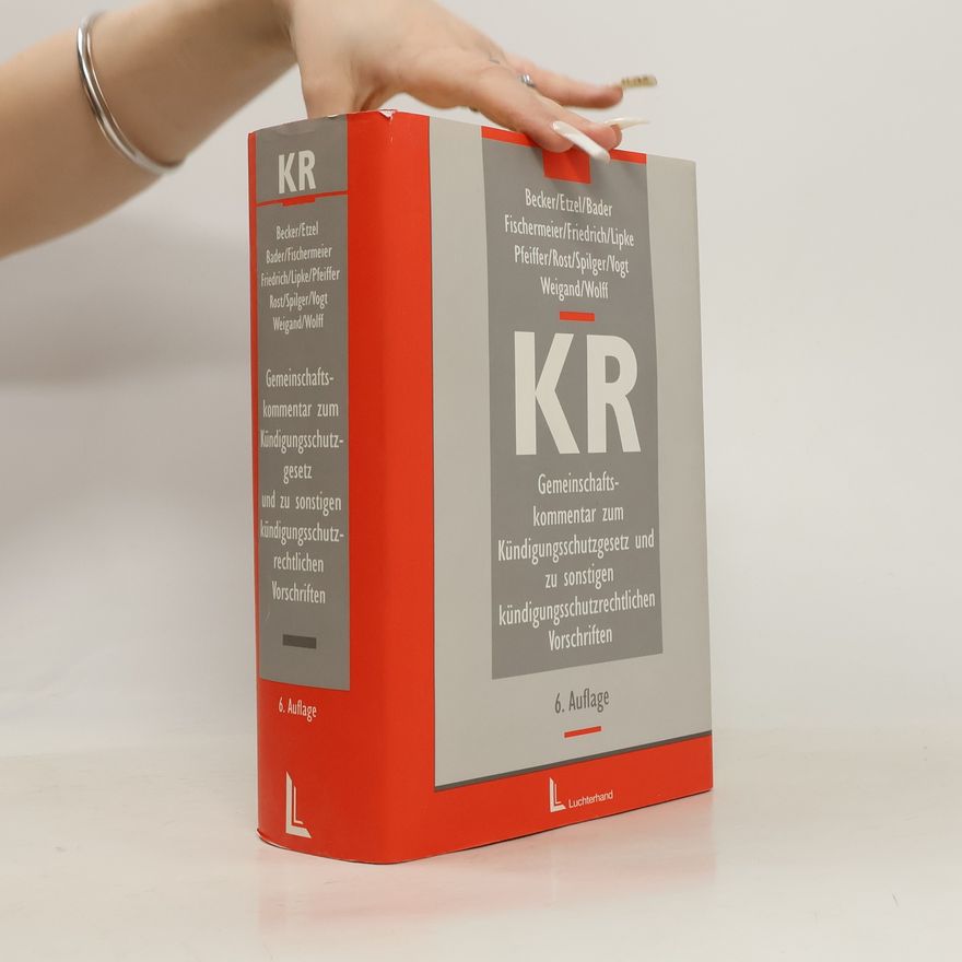 Autorenkollektiv Gemeinschaftskommentar zum Kündigungsschutzgesetz und zu sonstigen kündigungsschutzrechtlichen Vorschriften.