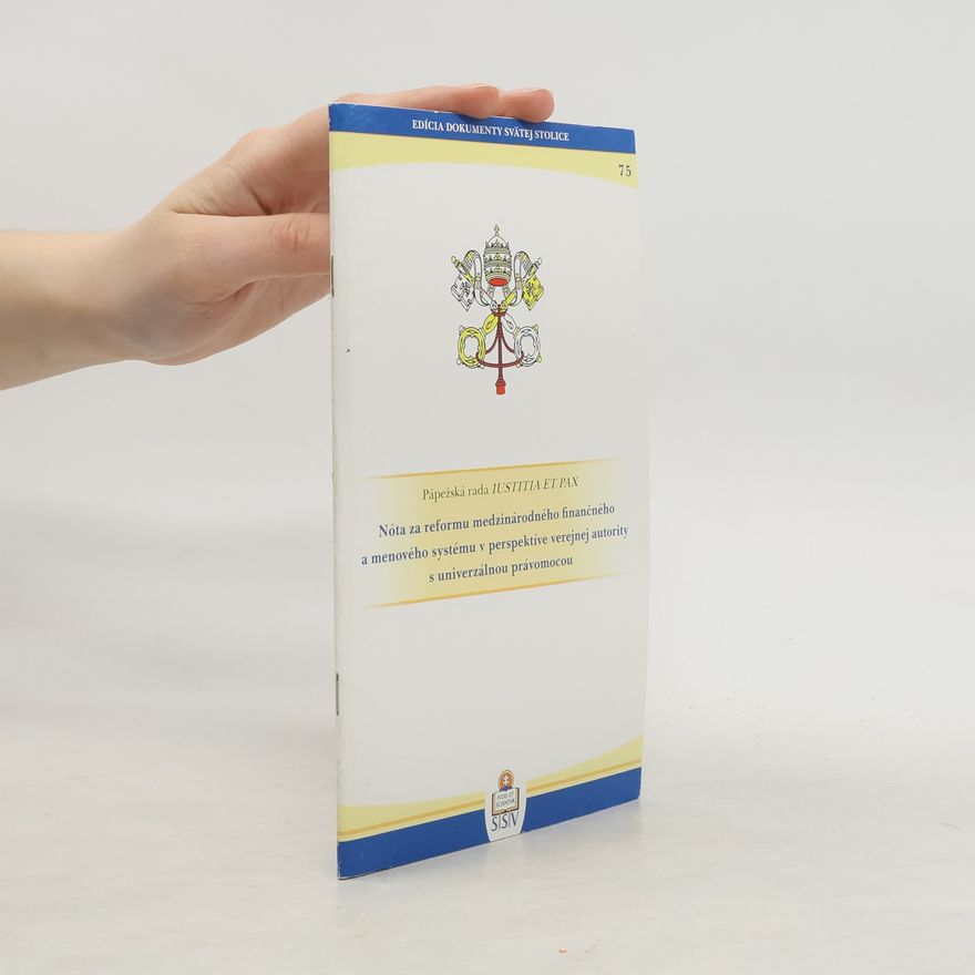 Autorenkollektiv Pápežská rada IUSTITIA ET PAX Nóta za reformu medzinárodného finančného a menového systému v perspektíve verejnej autority s univerzálnou právomocou