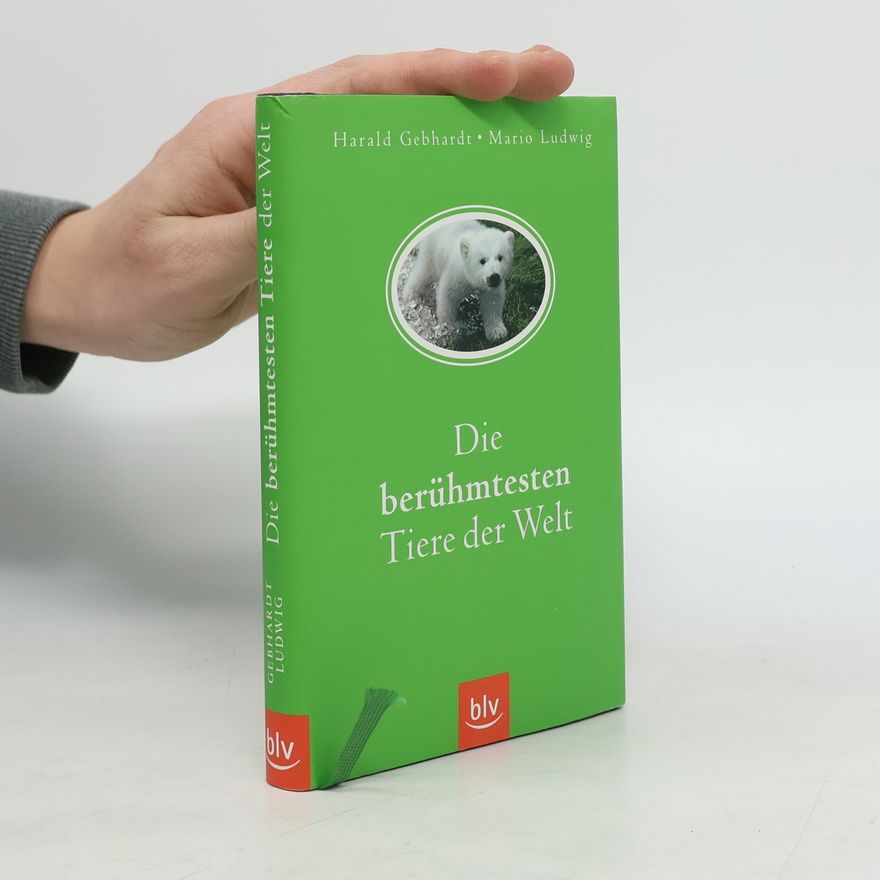 Harald Gebhardt Die berühmtesten Tiere der Welt