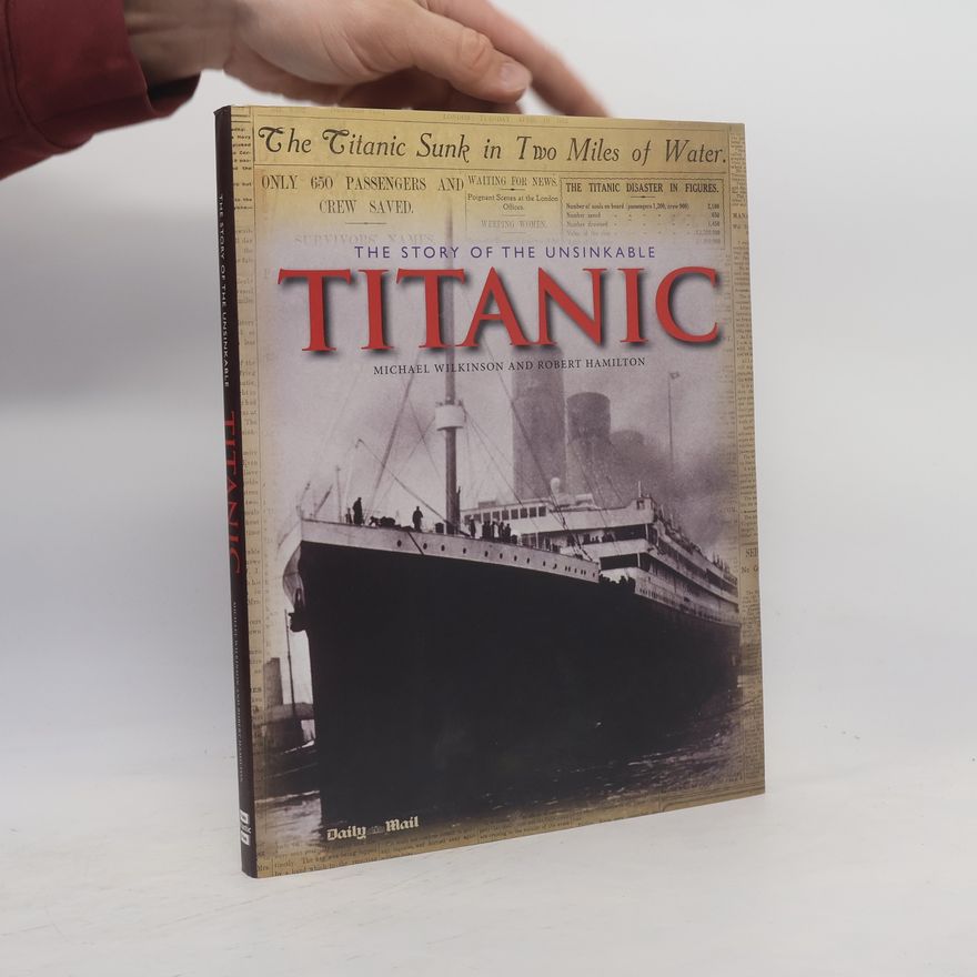 Michael Wilkinson The Story of the Unsinkable Titanic
