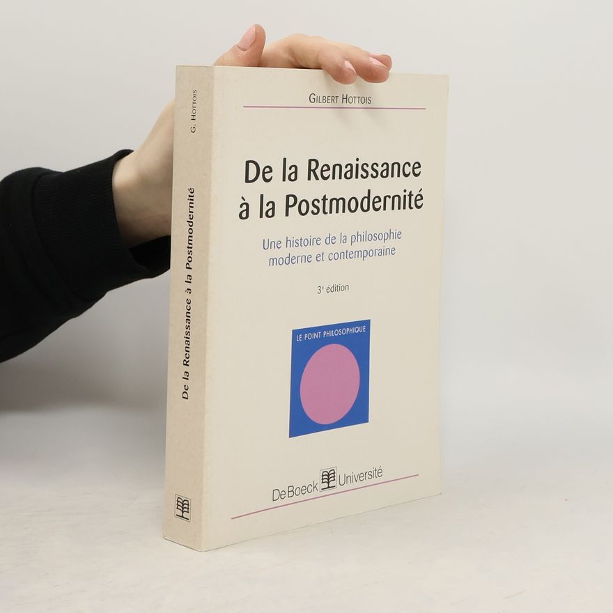 Gilbert Hottois De la Renaissance à la Postmodernité